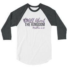 Load image into Gallery viewer, Women&#39;s &quot;All About the Kingdom&quot;3/4 sleeve raglan shirt
