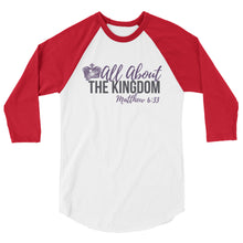 Load image into Gallery viewer, Women&#39;s &quot;All About the Kingdom&quot;3/4 sleeve raglan shirt
